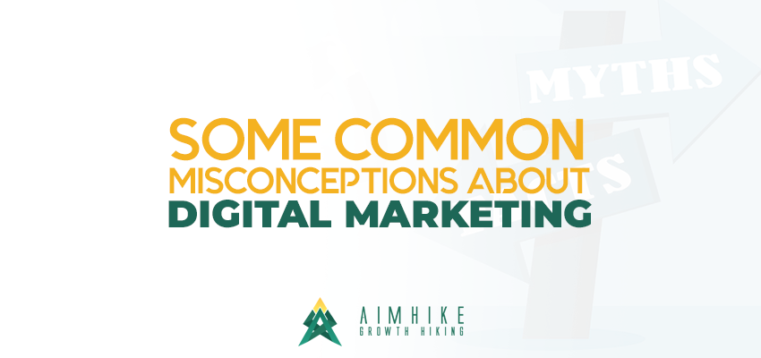 Some common misconceptions about digital marketing